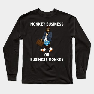 Monkey Business Or Business Monkey? Long Sleeve T-Shirt